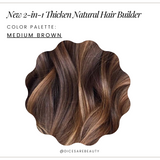 NEW! 2-n-1 Thicken Natural Hair Builder -Medium Brown-